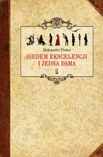 Siedem ekscelencji i jedna dama - Piskor Aleksander - Powieści historyczne i biograficzne - miniaturka - grafika 1