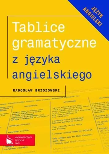 Wydawnictwo Szkolne PWN Radosław Brzozowski Tablice gramatyczne z języka angielskiego