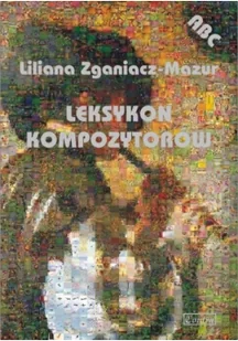 Wydawnictwo Muzyczne Contra Leksykon kompozytorów - Liliana Zganiacz-Mazur - Książki o muzyce - miniaturka - grafika 2
