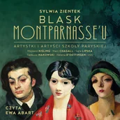 Audiobooki - biografie - Blask Montparnasse'u. Artystki i artyści Szkoły Paryskiej - miniaturka - grafika 1