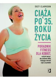 Ciąża po 35 roku życia - Clarkson Suzy - Książki medyczne - miniaturka - grafika 2