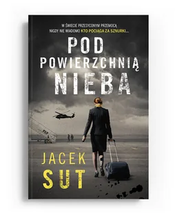 Jacek Sut Pod powierzchnią nieba - Kryminały Jacek Sut Pod powierzchnią nieba - Kryminały - miniaturka - grafika 2