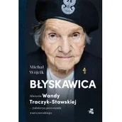 Biografie i autobiografie - Błyskawica Historia Wandy Traczyk-Stawskiej żołnierza powstania warszawskiego Nowa - miniaturka - grafika 1
