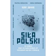 Felietony i reportaże - Siła Polski. Co zrobić, żeby za dwadzieścia lat przegonić Niemcy i Francję - miniaturka - grafika 1