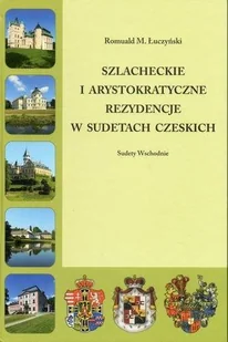 EKO-GRAF Szlacheckie i arystokratyczne rezydencje w Sudetach Czeskich - Łuczyński Romuald M. - Przewodniki - miniaturka - grafika 1