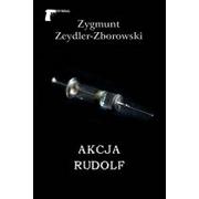 Kryminały - Akcja Rudolf - ZYGMUNT ZEYDLER-ZBOROWSKI - miniaturka - grafika 1