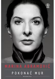 Marina Abramović Pokonać mur Wspomnienia Nowa - Felietony i reportaże - miniaturka - grafika 4