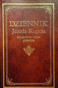 Dziennik Józefa Kopcia brygadiera wojsk polskich - Biografie i autobiografie - miniaturka - grafika 1