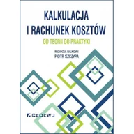 Ekonomia - Kalkulacja i rachunek kosztów od teorii do praktyki Piotr Szczypa red.) - miniaturka - grafika 1