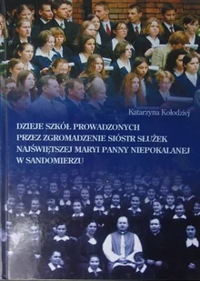 Dzieje szkół prowadzonych przez Zgromadzenie Sióstr Służek Najświętszej Maryi Panny Niepokalanej w Sandomierzu - Historia świata - miniaturka - grafika 1