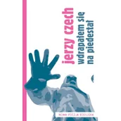 Poezja - Wdrapałem się na piedestał - Jerzy Czech - miniaturka - grafika 1