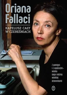 Kapelusz cały w czereśniach - Oriana Fallaci - książka - Biografie i autobiografie - miniaturka - grafika 1