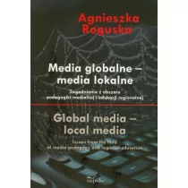 Roguska Agnieszka Media globalne media lokalne - Podręczniki dla szkół wyższych - miniaturka - grafika 1