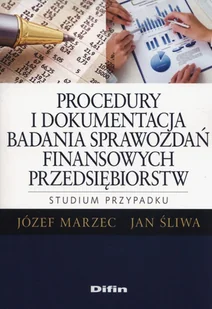 Difin Procedury i dokumentacja badania sprawozdań finansowych przedsiębiorstw. - Józef Marzec, Jan Śliwa - Ekonomia - miniaturka - grafika 1