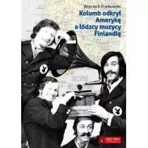 Frankowski Wojciech Kolumb odkrył Amerykę, a łódzcy muzycy Finlandię - Pamiętniki, dzienniki, listy - miniaturka - grafika 1