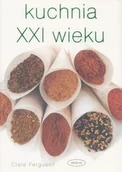 Książki kucharskie - Kuchnia XXI Wieku - miniaturka - grafika 1