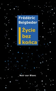 Życie bez końca Frederic Beigbeder - Proza - miniaturka - grafika 3