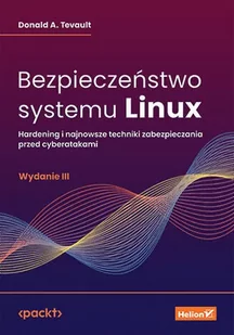 Bezpieczeństwo systemu Linux. Hardening i najnowsze techniki zabezpieczania przed cyberatakami - Podstawy obsługi komputera - miniaturka - grafika 1