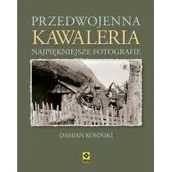 Książki o kulturze i sztuce - Przedwojenna kawaleria - Damian Kosiński - miniaturka - grafika 1