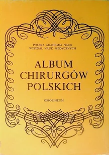 Album Chirurgów Polskich - Biografie i autobiografie - miniaturka - grafika 1