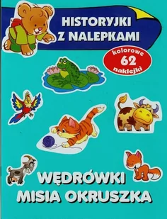 Olesiejuk Sp. z o.o. Historyjki z nalepkami. Wędrówki misia Okruszka + 62 naklejki - Anna Wiśniewska - Baśnie, bajki, legendy - miniaturka - grafika 1