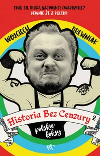 Znak Historia bez cenzury. Skąd się biorą najwięksi twardziele$248 Pewnie że z Polski - Wojciech Drewniak - Historia świata - miniaturka - grafika 1