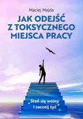 E-booki - nauka - Jak odejść z toksycznego miejsca pracy - miniaturka - grafika 1
