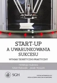 Zarządzanie - Start-up a uwarunkowania sukcesu. Wymiar teoretyczno-prawny - dostępny od ręki, wysyłka od 2,99 - miniaturka - grafika 1