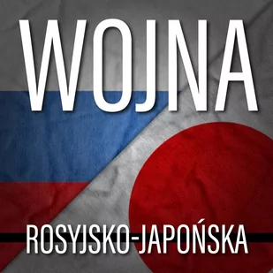 Wojna rosyjsko-japońska - Audiobooki - historia - miniaturka - grafika 1