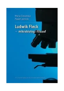 Oficyna Wydawnicza Politechniki Warszaws Ludwik Fleck mikrobiolog i filozof - Maria Ciesielska, Paweł Jarnicki - Podręczniki dla szkół wyższych - miniaturka - grafika 2