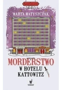 Morderstwo w hotelu Kattowitz Marta Matyszczak - Kryminały - miniaturka - grafika 3
