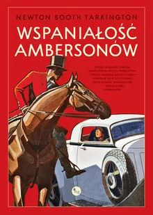 Wspaniałość Ambersonów Newton Booth Tartington - Proza - miniaturka - grafika 2