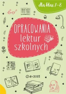 Opracowania lektur szkolnych dla klas 7-8 - praca zbiorowa - Lektury szkoła podstawowa - miniaturka - grafika 1