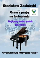Książki o muzyce - Gram z pasją na fortepianie. Bajkowy świat nutek - Stanisław Zaskórski - książka - miniaturka - grafika 1