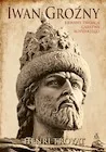 Iwan Groźny. Krwawy twórca Carstwa Rosyjskiego - Biografie i autobiografie - miniaturka - grafika 1