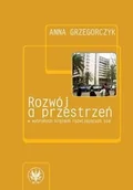 Podręczniki dla szkół wyższych - Wydawnictwa Uniwersytetu Warszawskiego Anna Grzegorczyk Rozwój a przestrzeń w wybranych krajach rozwijających się - miniaturka - grafika 1