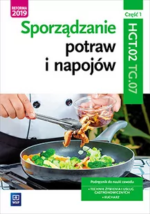 Zienkiewicz Marzanna Sporządzanie potraw i napojów. Kwalifikacja TG.07. Część 1Podręcznik do zawodu kucharz, technik żywienia i usług gastronomicznych. Szkoły... - Podręczniki dla liceum - miniaturka - grafika 2