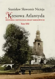 Kresowa Atlantyda. Tom 21 - Historia Polski - miniaturka - grafika 1