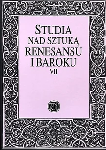 Studia nad sztuką renesansu i baroku VII: Fundator i dzieło w sztuce nowożytnej cz. 2 - Książki o kulturze i sztuce - miniaturka - grafika 1