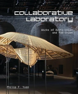 Collaborative Laboratory Works of Archi - Union and Fab -Union - Książki o kulturze i sztuce - miniaturka - grafika 1