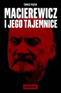 Arbitror Macierewicz i jego tajemnice - Tomasz Piątek - Publicystyka - miniaturka - grafika 2