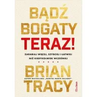 Rozwój osobisty - Bądź bogaty. Teraz! Zarabiaj więcej, szybciej i łatwiej niż kiedykolwiek wcześniej - miniaturka - grafika 1