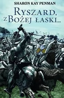 Powieści historyczne i biograficzne - Zysk i S-ka Ryszard z Bożej Łaski - SHARON KAY PENMAN - miniaturka - grafika 1