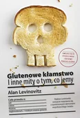 Diety, zdrowe żywienie - Glutenowe kłamstwo. I inne mity o tym, co jemy - miniaturka - grafika 1