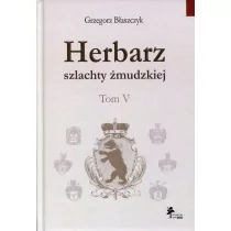 Herbarz szlachty żmudzkiej Tom 5 - Grzegorz Błaszczyk - Historia świata - miniaturka - grafika 1