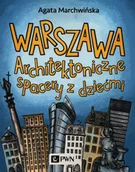 Książki podróżnicze - Warszawa Architektoniczne spacery z dziećmi Marchwińska Agata - miniaturka - grafika 1
