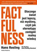 Felietony i reportaże - Hans Rosling, Ola Rosling, Anna Rosling-Ronnlund Factfulness. Dlaczego świat jest lepszy, niż myślimy, czyli jak stereotypy zastąpić realną wiedzą - miniaturka - grafika 1