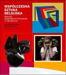 Współczesna sztuka belgijska. Między konstruktywizmem a figuracją - Książki o kulturze i sztuce - miniaturka - grafika 1