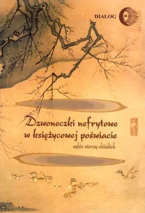 Dzwoneczki nefrytowe w księżycowej poświacie. Wybór wierszy chińskich - E-booki - kultura i sztuka - miniaturka - grafika 1