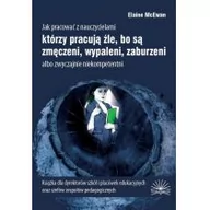 Pedagogika i dydaktyka - Jak pracować z nauczycielami którzy pracują źle, bo są zmęczeni, wypaleni...  - Elaine K. Mcewan - miniaturka - grafika 1